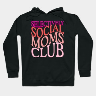 Selectively Social Moms Club Hoodie